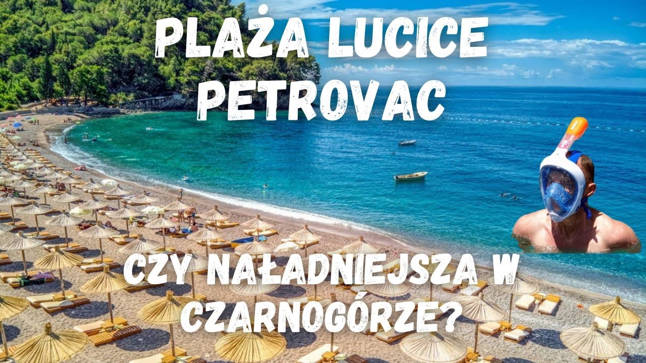 Plaża Lučice Petrovac Czarnog&oacute;ra &ndash; czy najładniejsza? 🌊 snurkowanie, ceny, parking