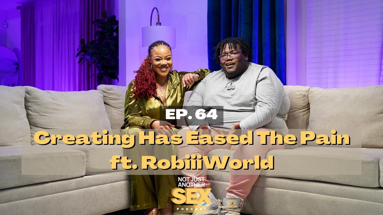 EP. 64: Creating Has Eased The Pain ft. RobiiiWorld