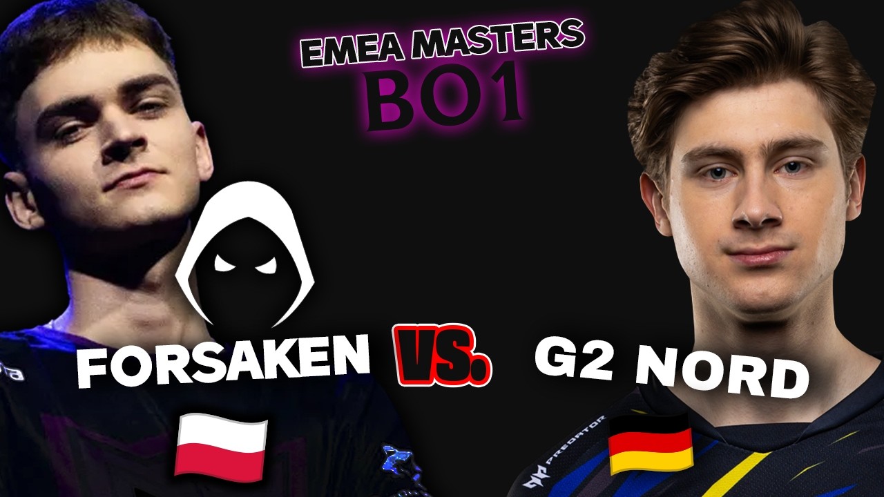 FORSAKEN vs G2 NORD 🔴 EMEA MASTERS BO1🔴 HIGHLIGHTS