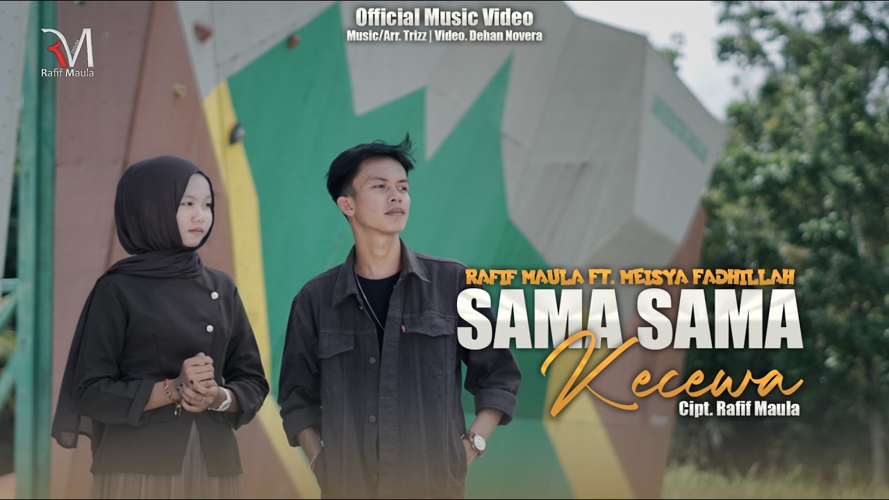 Rafif Maula Ft. Meisya Fadhillah - Sama Sama Kecewa (Official Music Video)