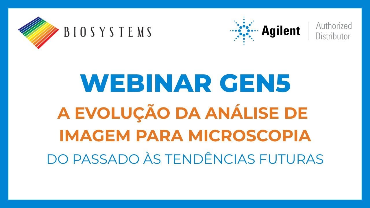 [WEBINAR] Gen5: A Evolução da Análise de Imagem para Microscopia (Original Agilent Content)