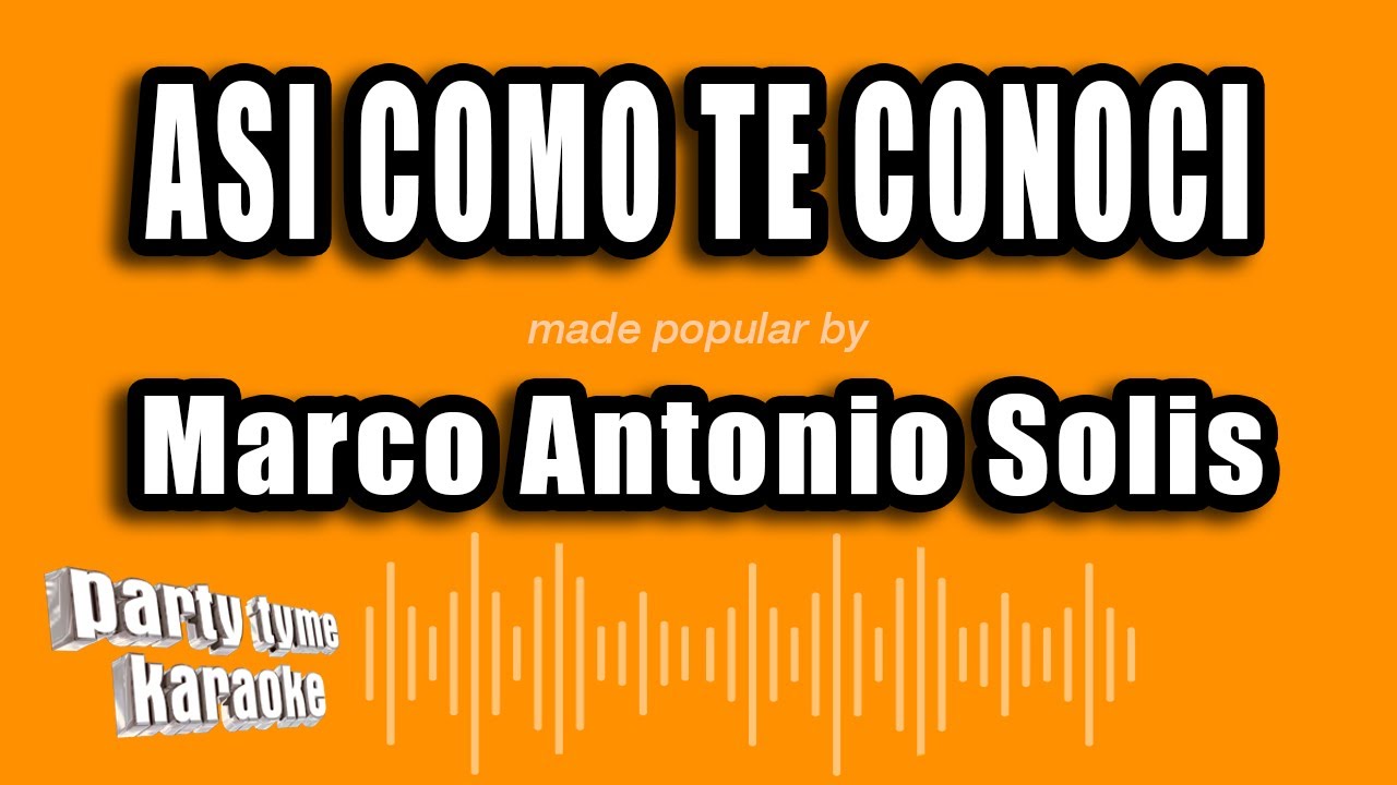 Marco Antonio Solis - Asi Como Te Conoci (Versión Karaoke)