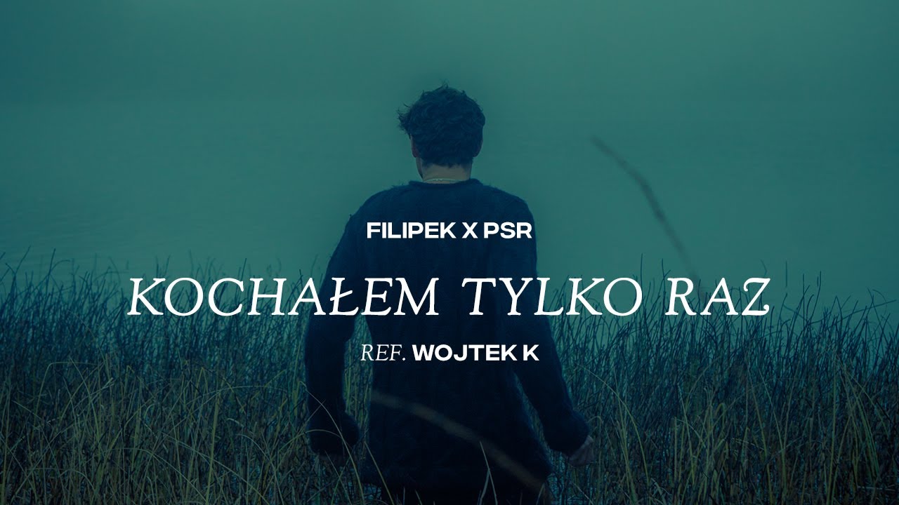 Filipek x PSR ft. Wojtek Kiełbasa - Kochałem tylko raz