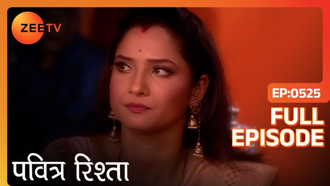 PAVITRA RISHTA - Full Ep - 525 - Archana, Manav, Savita, Sulochana, Arjun, Purvi - Zee TV