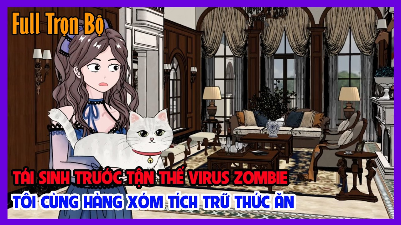 TÁI SINH TRƯỚC TẬN THẾ VIRUS ZOMBIE TÔI CÙNG HÀNG XÓM TÍCH TRỮ THỨC ĂN Full Trọn Bộ|Tiểu Hinh Review
