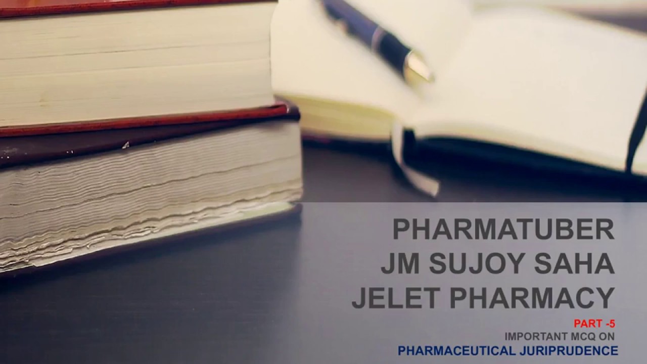 IMPORTANT MCQ ON PHARMACEUTICAL JURISPRUDENCE FOR JELET PHARMACY EXAMINATION'19