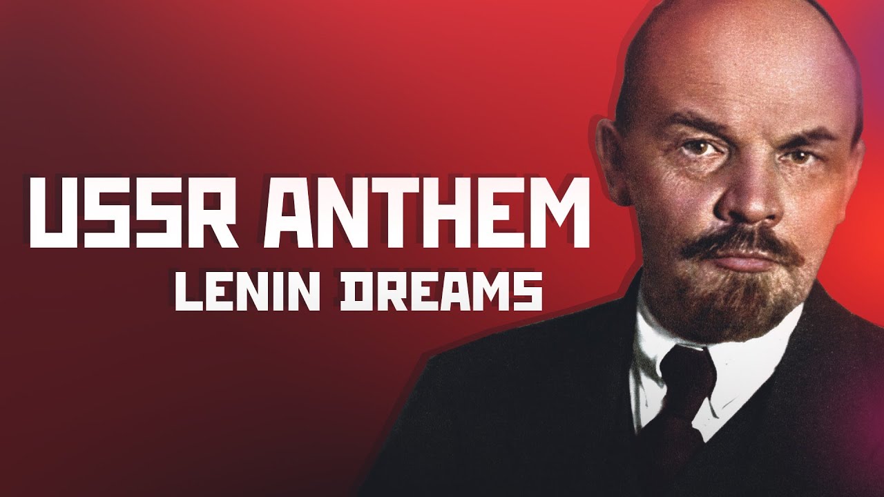 USSR Anthem but it's a Lenin's dream version