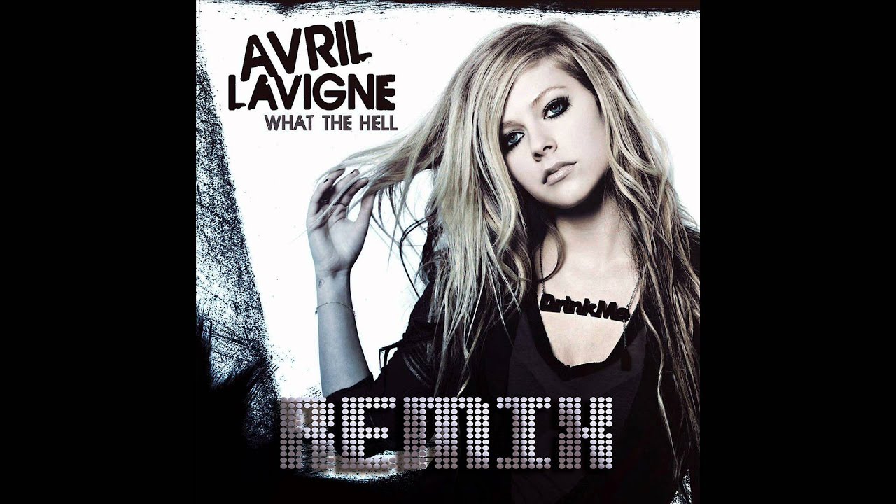 Avril Lavigne - What The Hell (Dance Remix)