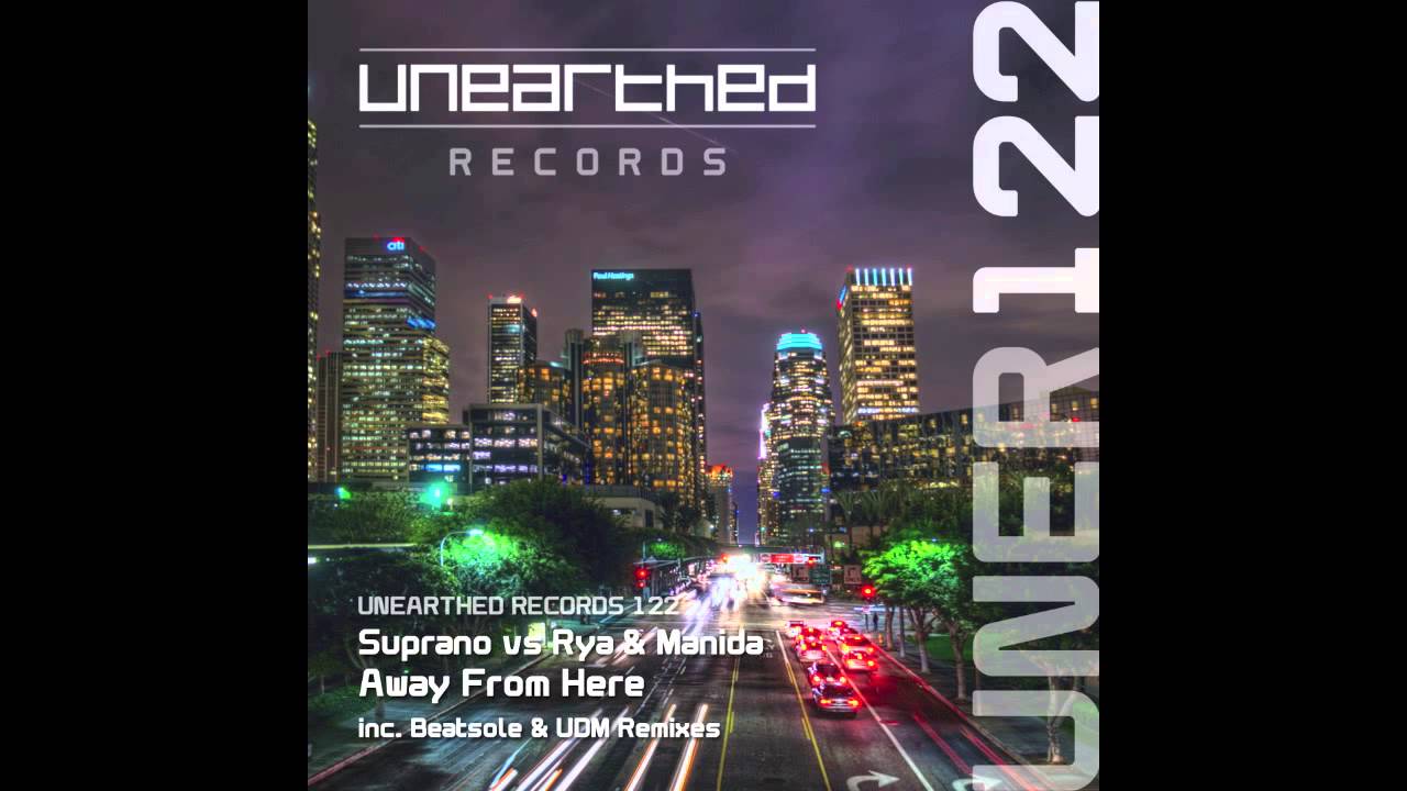 Suprano vs Rya & Manida - Away From Here (UDM Remix) [Unearthed Records]