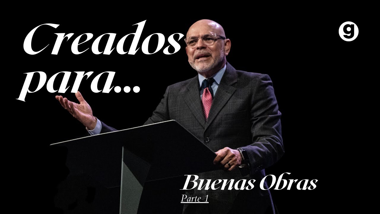 Creados para... (Parte I) Buenas Obras | Pastor Víctor Godoy