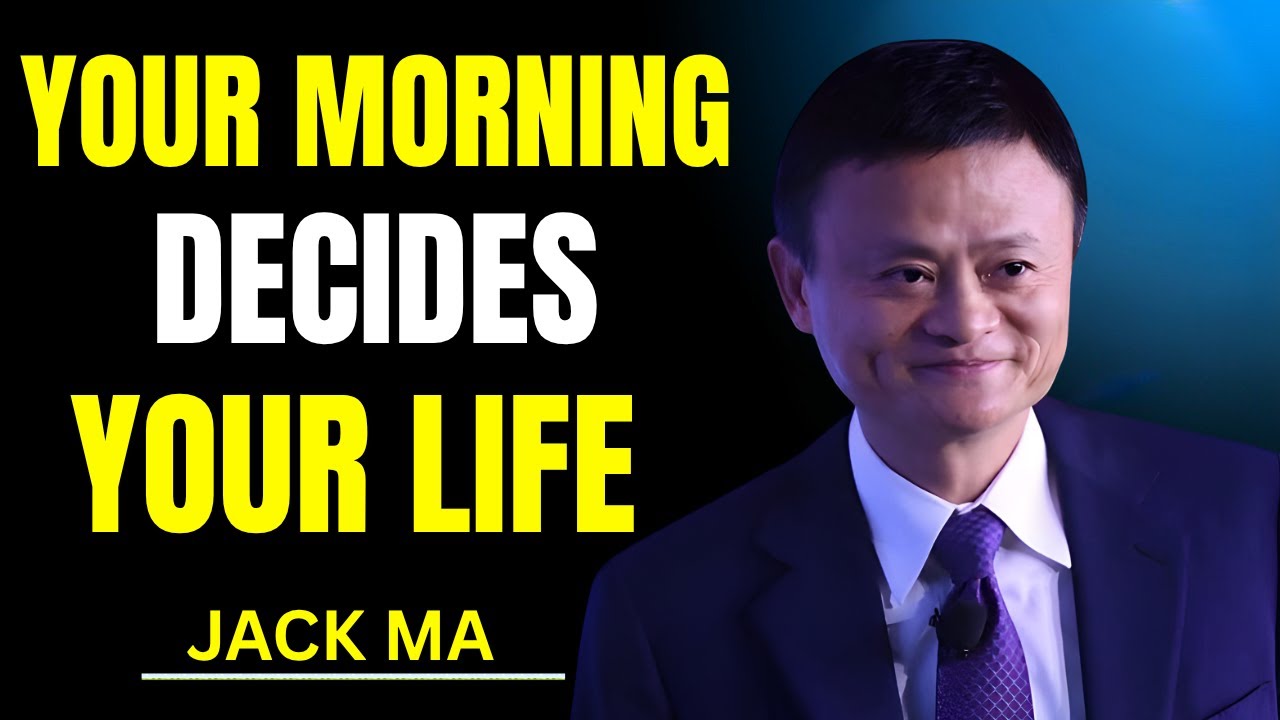 Your Morning Decides Everything – Jack Ma Motivational Speech