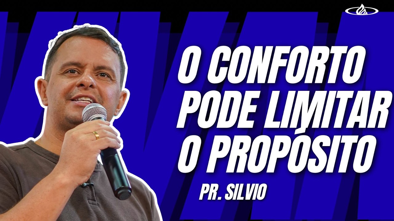 O CONFORTO PODE LIMITAR O PROPÓSITO -  PR. SILVIO
