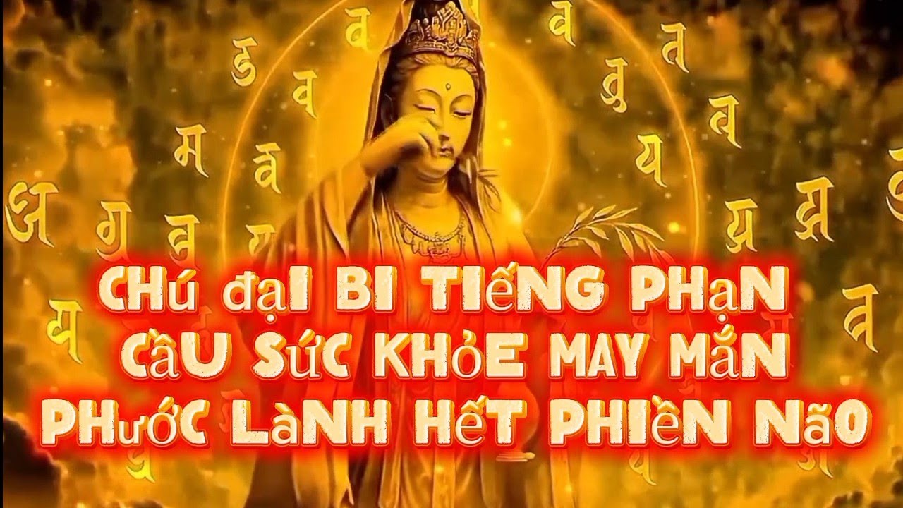 Nhạc Phật Chú Đại Bi (tiếng phạn) Thanh Tịnh Tâm Hồn, Tiêu Trừ Nghiệp Chướng, Cầu Sức Khỏe, Bình An