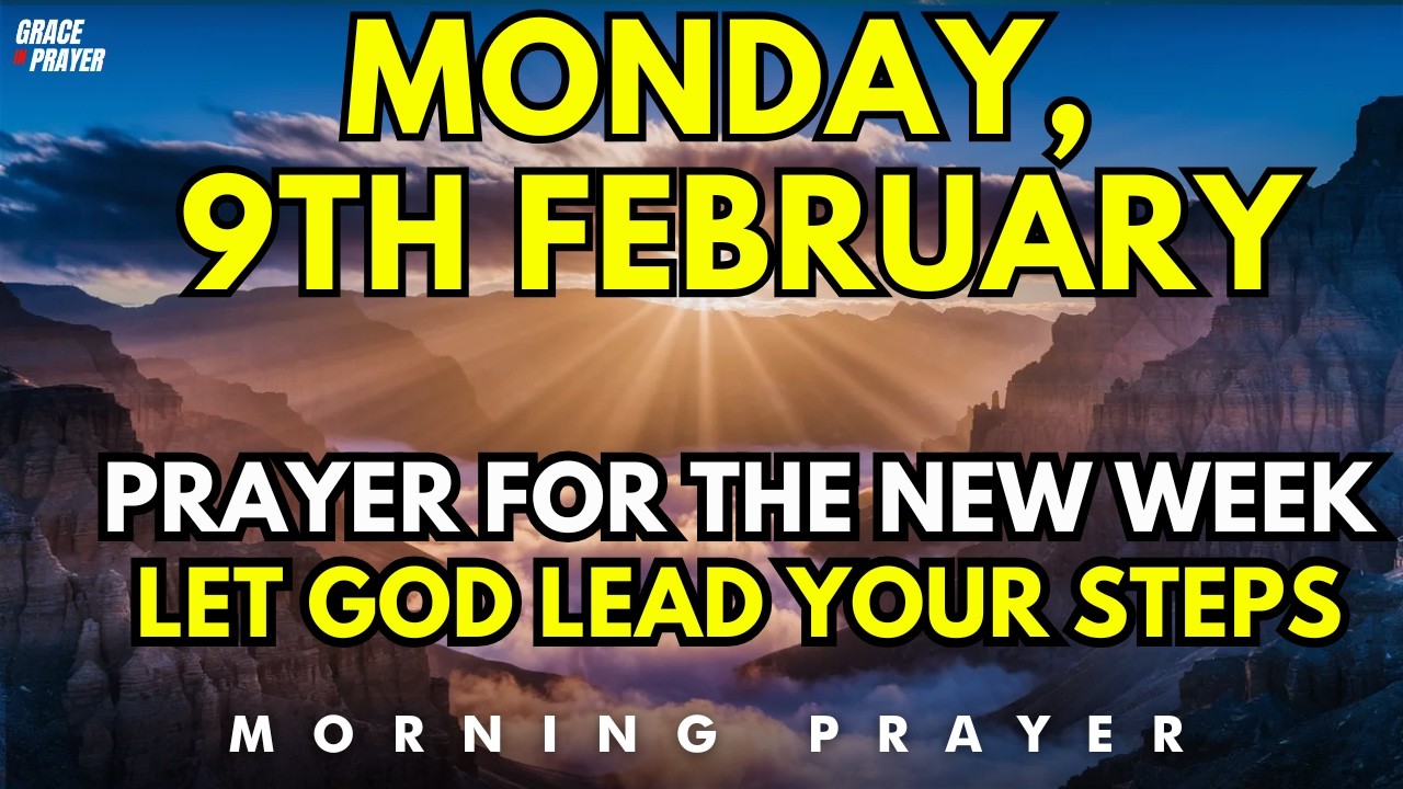 Monday 9th | Let God Go Before You into This New Week | Morning Prayer for God’s Guidance & Strength