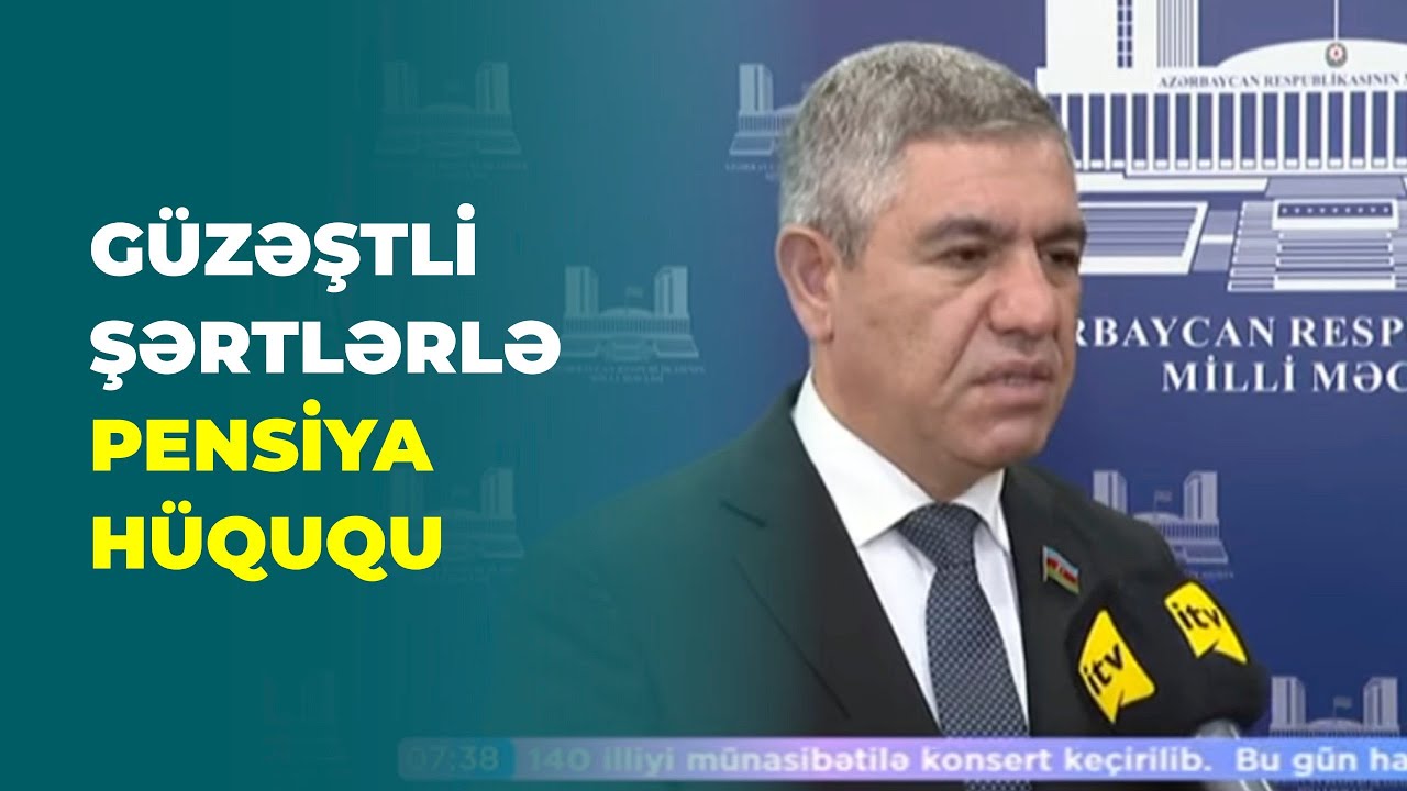 İTV | Güzəştli şərtlərlə pensiya hüququ kimlərə şamil oluna bilər?
