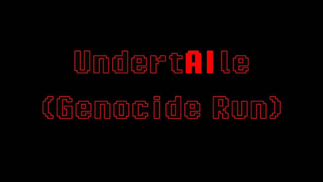 UndertAIle GENOCIDE RUN!!!