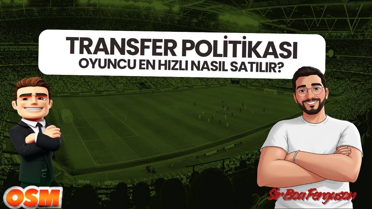 OSM OYUNCU EN HIZLI ŞEKİLDE NASIL SATILIR ? HIZLI TRANSFER NASIL YAPILIR ?  || BOA FERGUSON #17