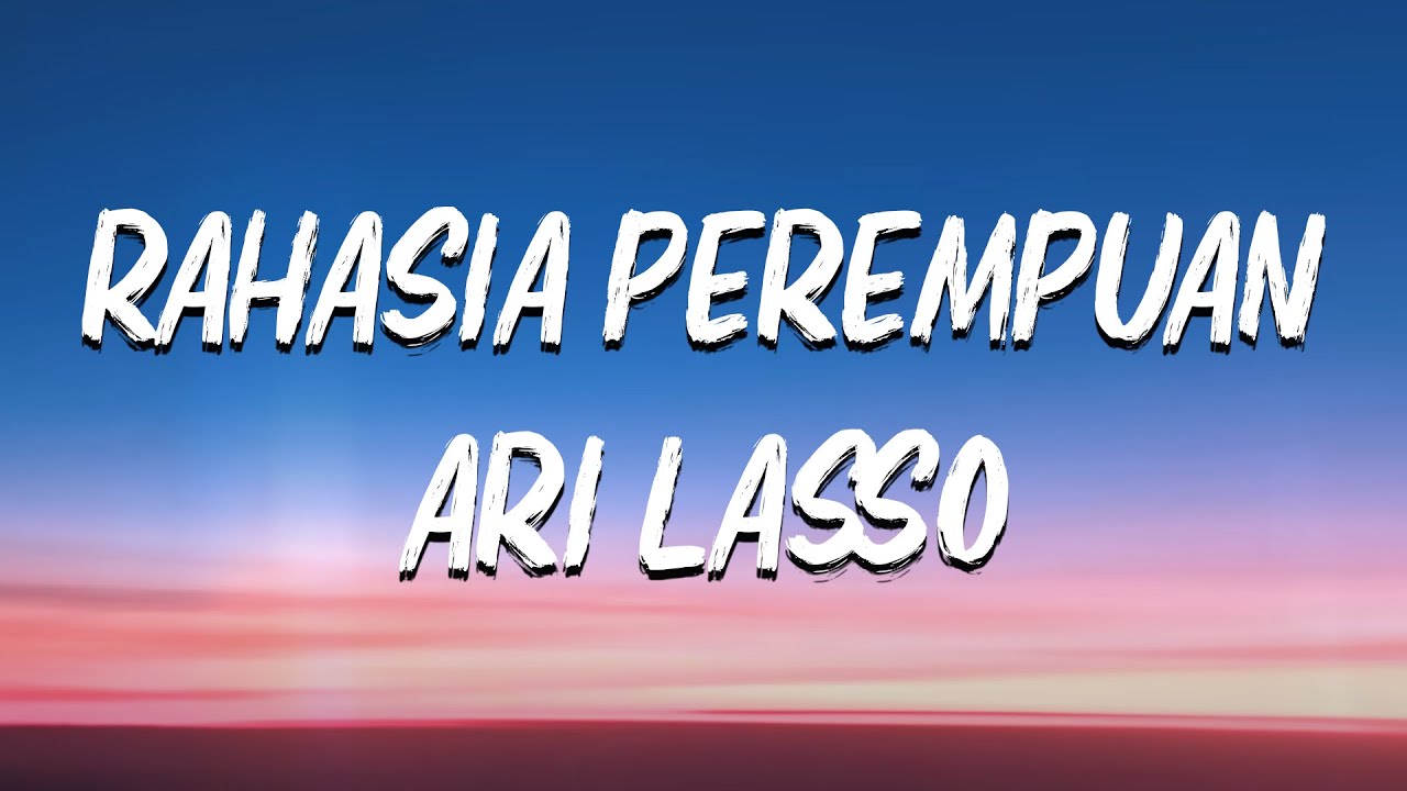 Ari Lasso - Rahasia Perempuan || Lagu Lirik video