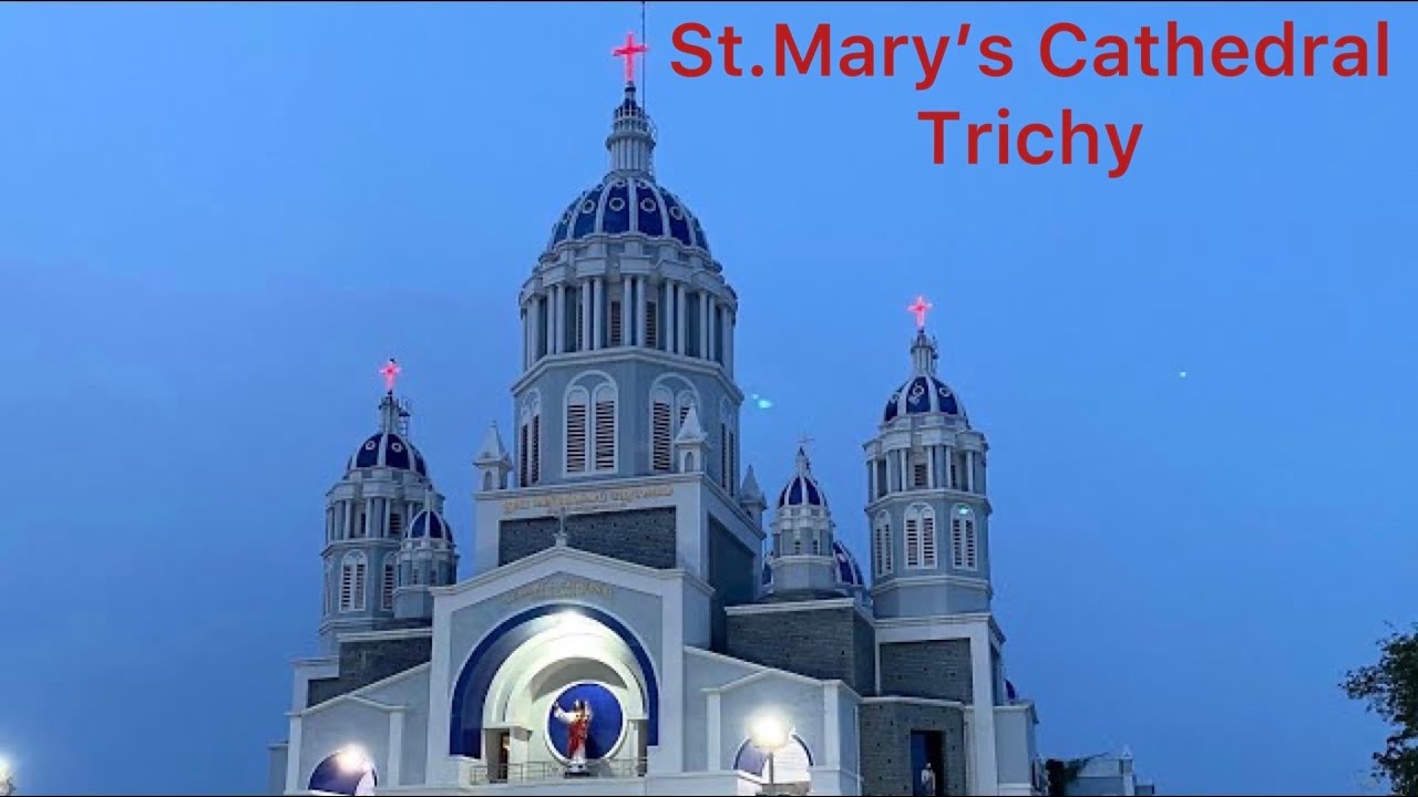 ST.MARY'S CATHEDRAL ,TRICHY DIOCESE  தூய மரியன்னைப் பேராலயம், திருச்சி மறைமாவட்டம்