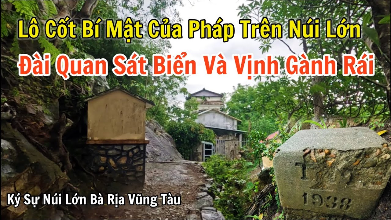 Tàn tích lô cốt bí mật của Pháp trên núi Lớn ở Vũng Tàu từng là đài quan sát biển, vịnh Gành Rái?