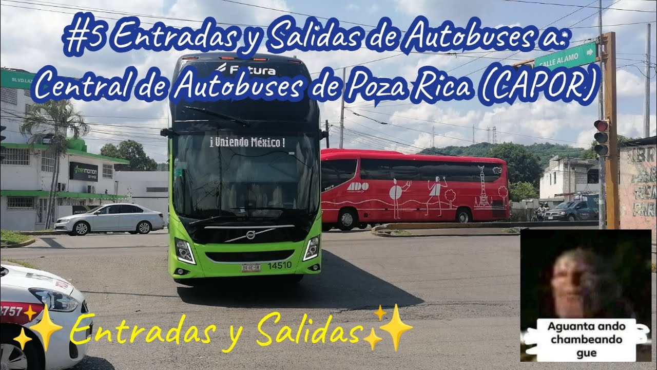Entradas y Salidas | Capitulo 5 | Entradas y Salidas Central de Autobuses de Poza Rica (CAPOR y ADO)