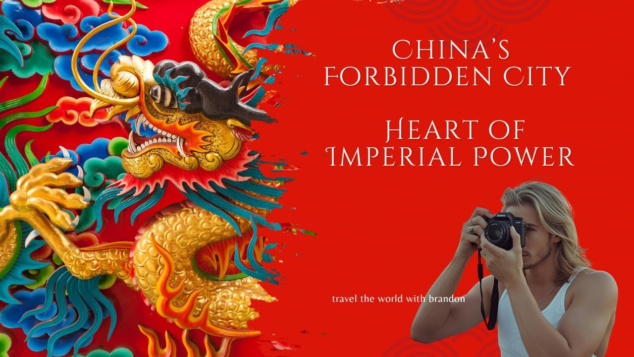 China’s Forbidden City – Heart of Imperial Power