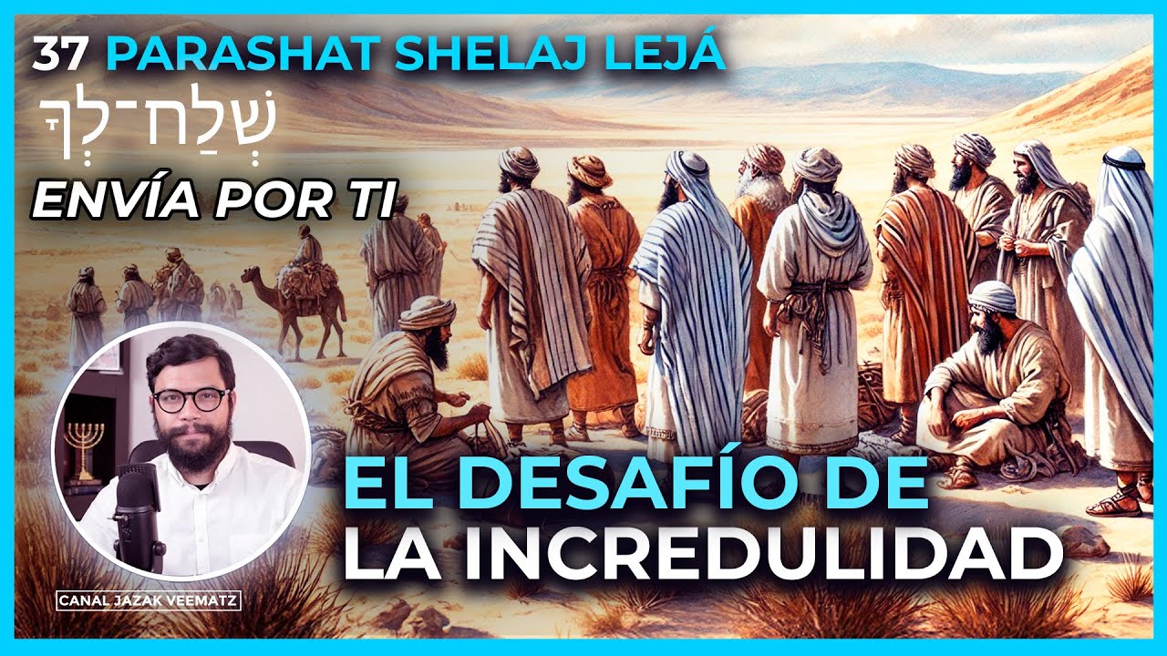 EL DESAFÍO DE LA INCREDULIDAD  | #37 PARASHAT SHELAJ LEJÁ  (ENVÍA POR TI) #creencias #tiemporeal