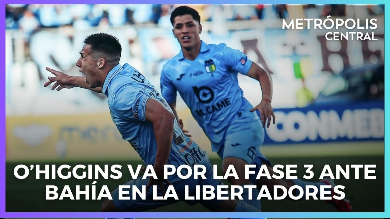 O’Higgins va por la Fase 3 ante Bahía en la Libertadores #MetrópolisCentral