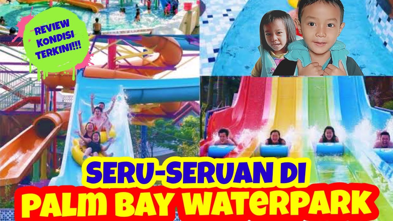 MAIN AIR SERU-SERUAN DI PALM BAY WATERPARK SAMBIL REVIEW KONDISI TERKINI
