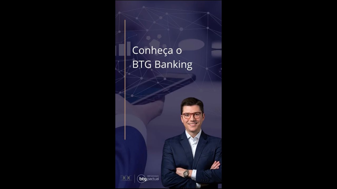 Conhe&ccedil;a o BTG Banking