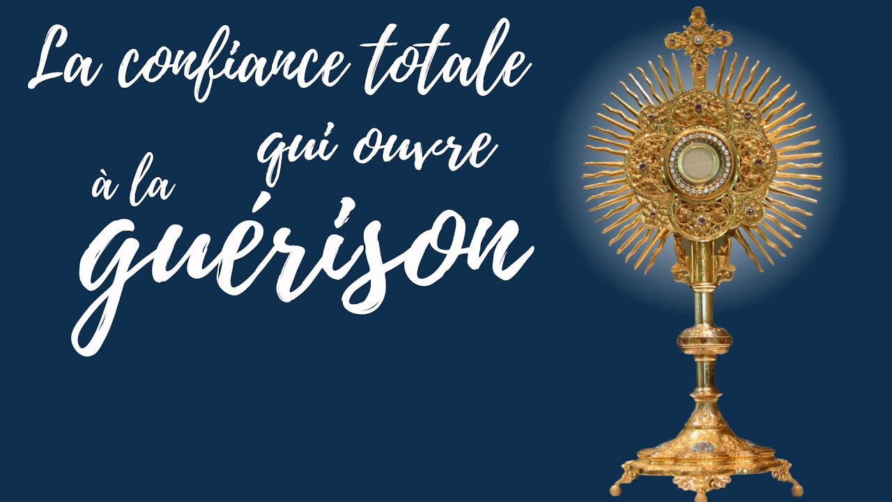 [17Janv_11h]  la confiance totale qui ouvre à la guérison - Adoration dans l'Esprit
