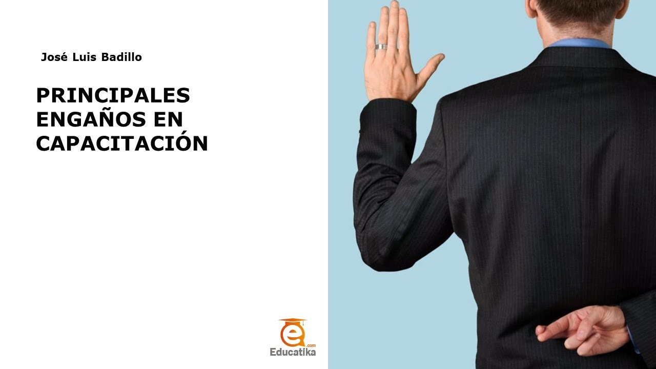Principales engaños en capacitación. Conócelos, aprende a detectarlos y combatirlos