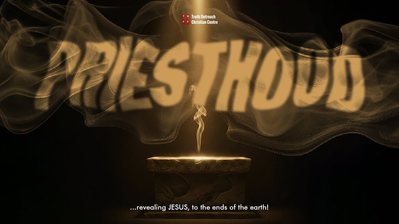 PRIESTHOOD | BIBLE STUDY | THURSDAY 5TH FEBRUARY 2026 | TRUTH OUTREACH CHRISTIAN CENTRE