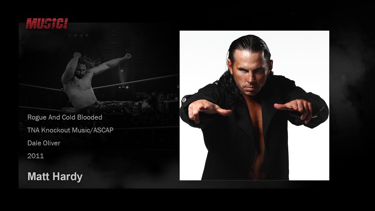 TNA: 2011 Matt Hardy Theme (Rogue And Cold Blooded)