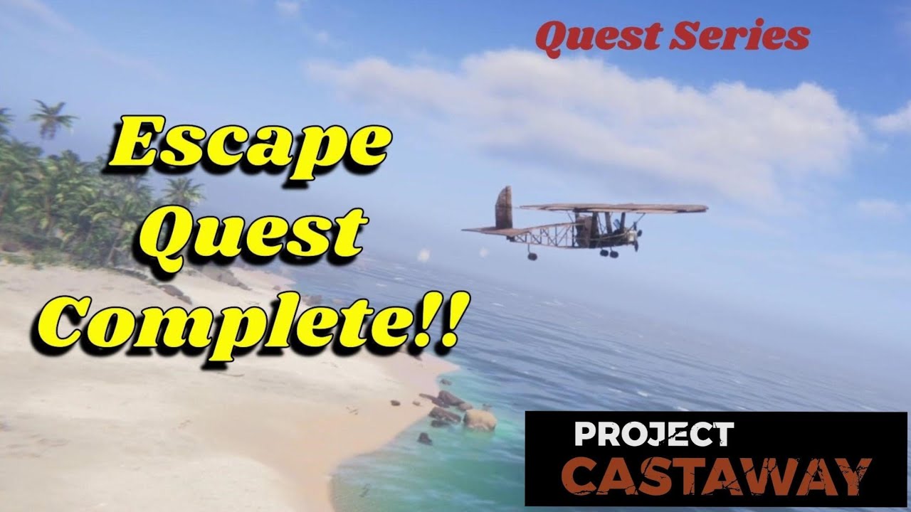 Successfully Completed: Escape Quest In Project Castaway - Epic Quest Series Finale!