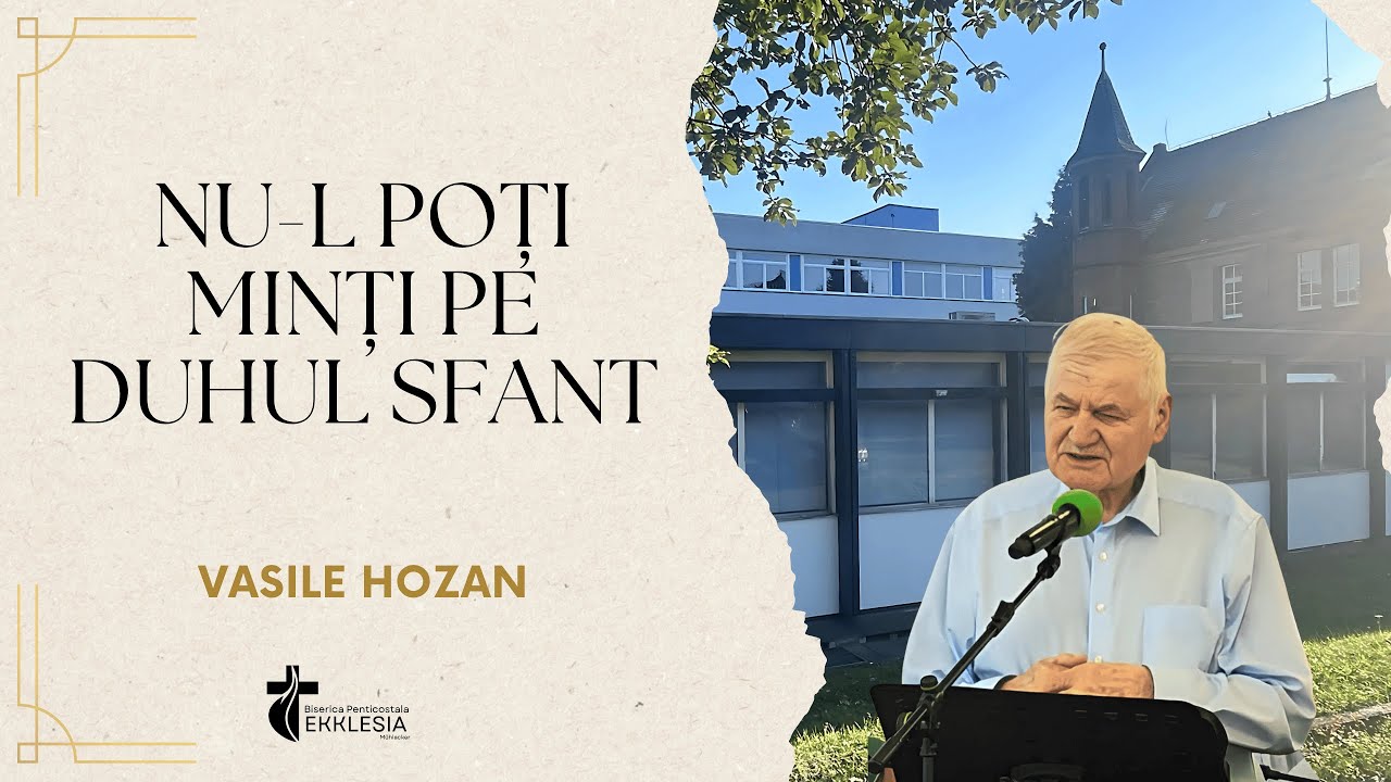Vasile Hozan | Predica - Nu-l poți minți pe Duhul Sfant