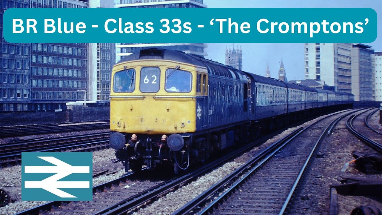 BR Blue - Class 33s : &lsquo;The Cromptons&rsquo;