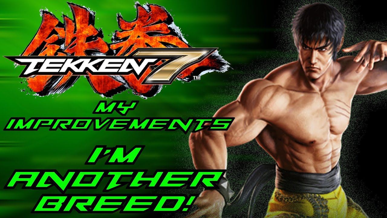 Tekken 7 My laws Improvements/highlights Im Another Breed!(must see)