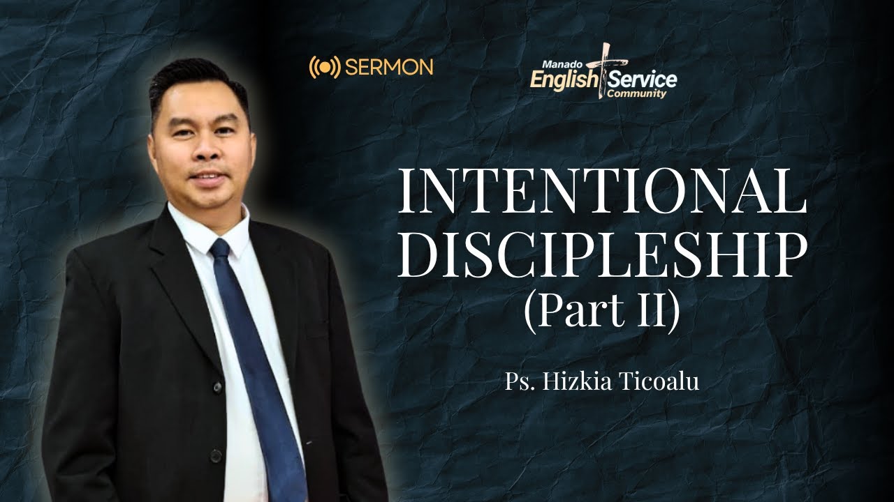 INTENTIONAL DISCIPLESHIP (Part 2) | Pastor Hizkia Ticoalu