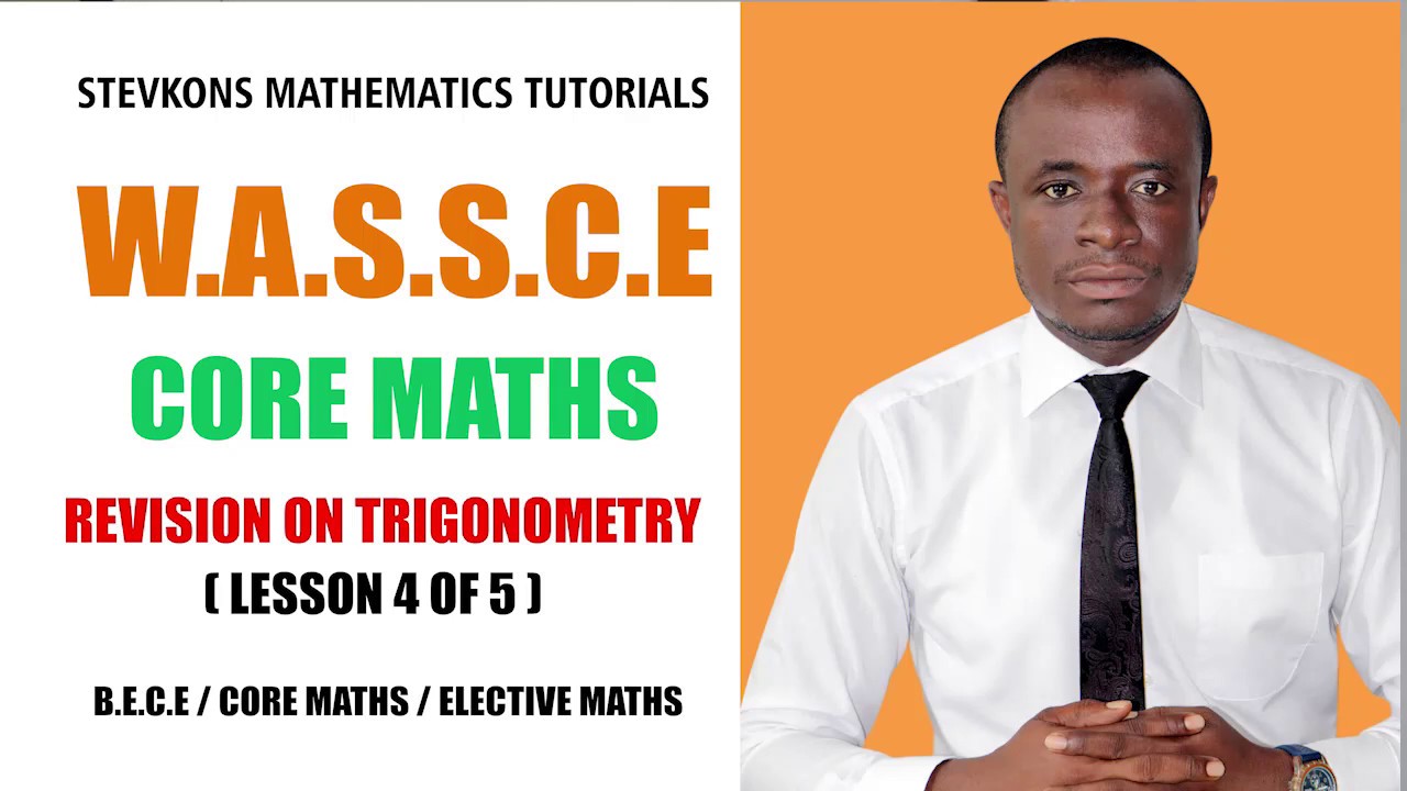 CORE MATHS REVISION ON TRIGONOMETRY  (LESSON 4 OF 5)