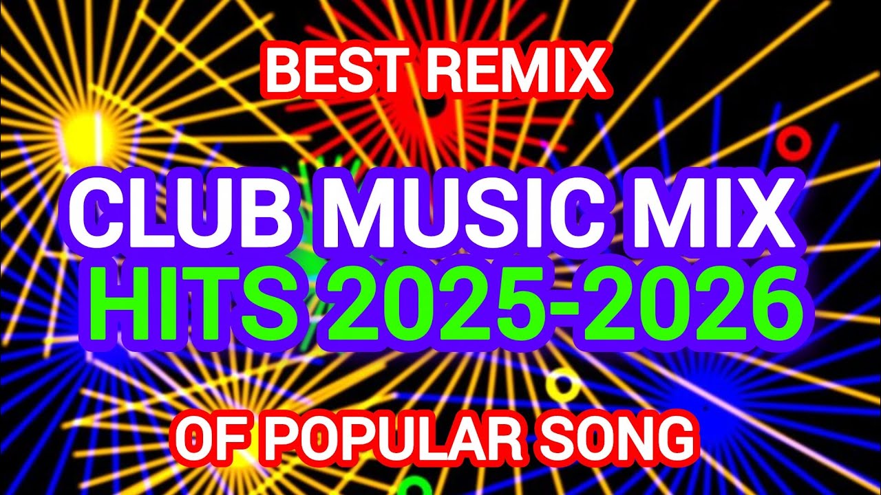 Club music mix 2026 the best Remixes, Dance mashup remix popular Song