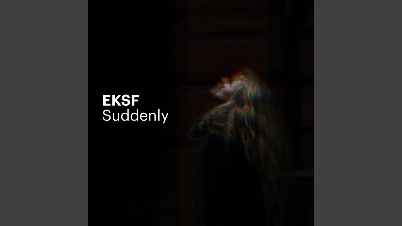 Suddenly