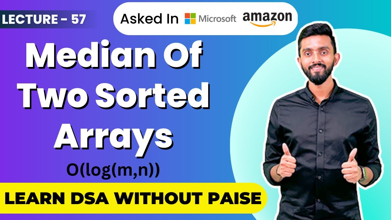 Median of two sorted arrays | O(log(m,n)) Time complexity | FREE DSA Course in JAVA | Lecture 57