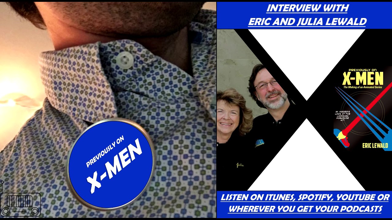 Previously on X-Men: Interview with Eric and Julia Lewald