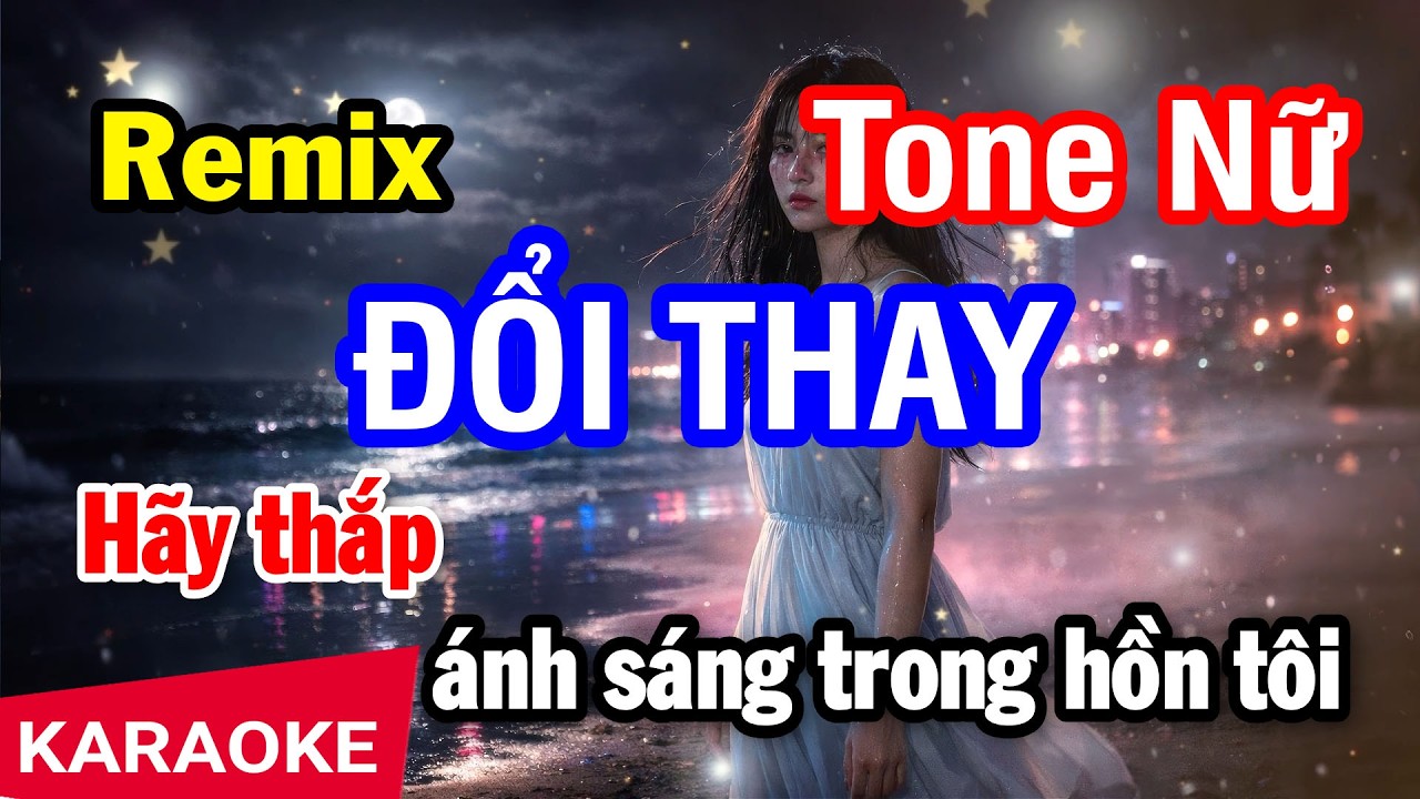 Karaoke Đổi Thay Remix Tone Nữ | Nhan KTV