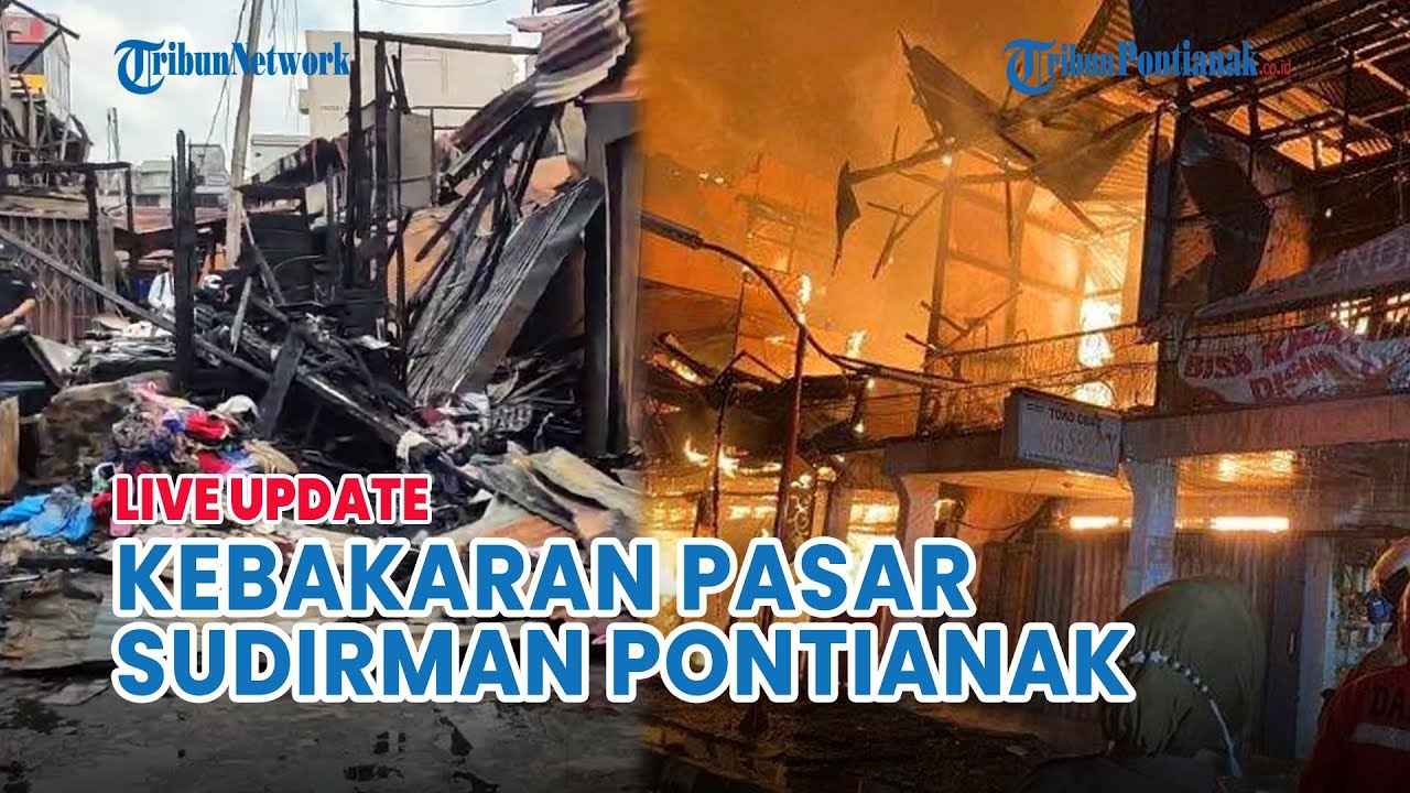 🔴 Kebakaran Pasar Sudirman Jalan Nusa Indah Pontianak, Puluhan Ruko Pedagang Hangus Terbakar