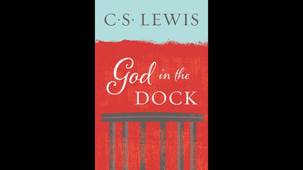 God in the Dock by C. S. Lewis - Part 2