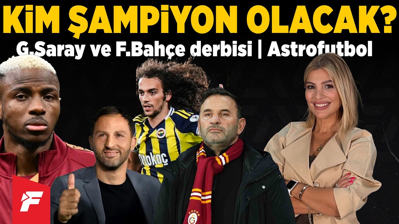 Astrofutbol: Şampiyon olacak takımı açıkladı! 26 Nisan G.Saray-Fenerbahçe derbisi ve kritik tarihler