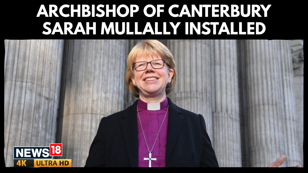 Historic Day for Church of England: Sarah Mullally Becomes Archbishop of Canterbury | N18G