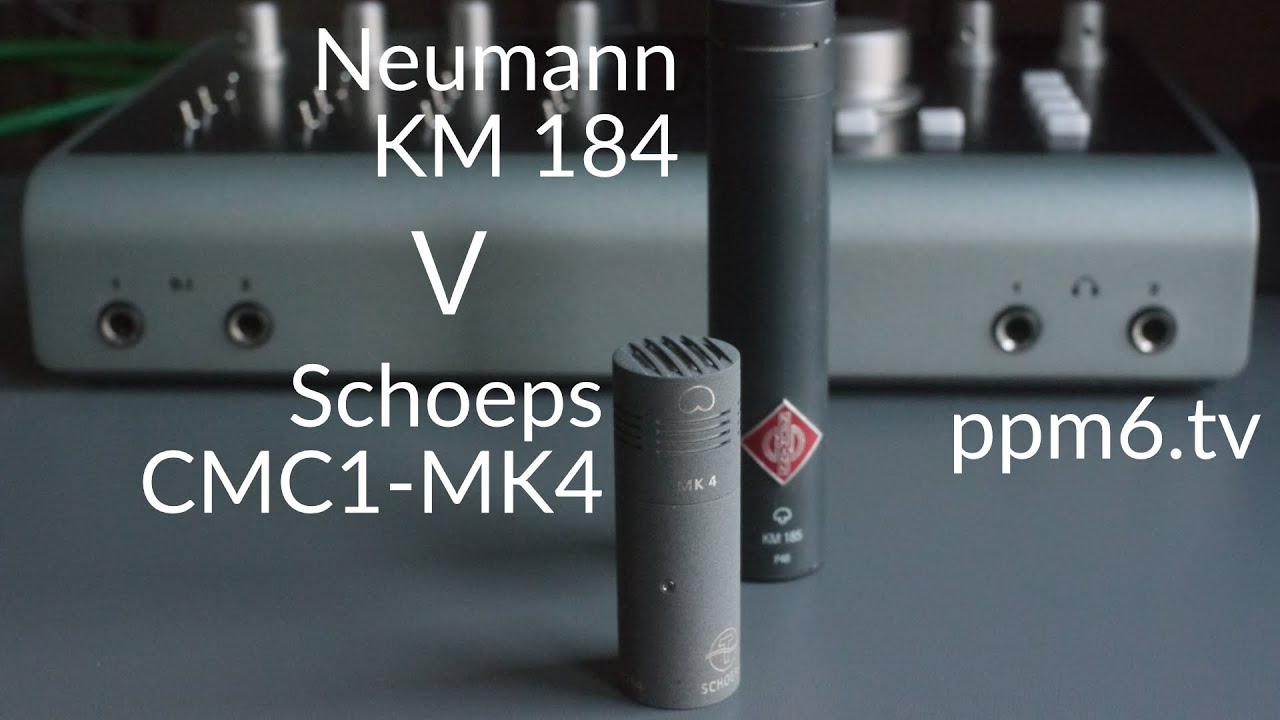 Schoeps V Neumann CMC1-MK4 v Neumann KM184